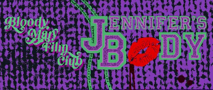 Jennifer�s Body Presented by The Bloody Mary Film Club