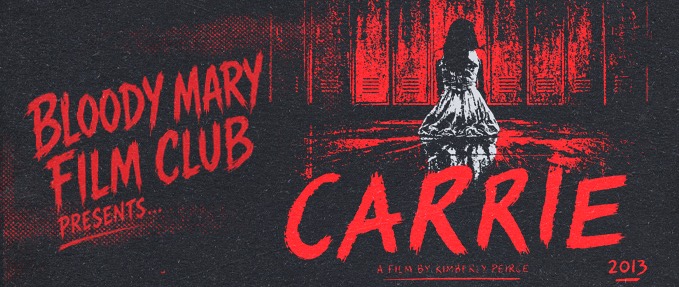 CARRIE (REMAKE) PRESENTED BY BLOODY MARY FILM CLUB